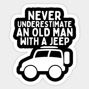 Never underestimate an old man with a jeep Sticker